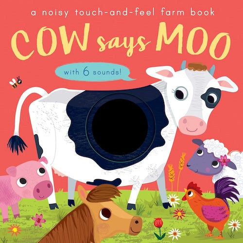 Cow Says Moo (A noisy touch-and-feel farm book)