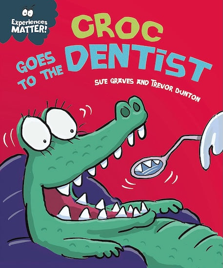 Croc Goes to the Dentist (Experiences Matter)