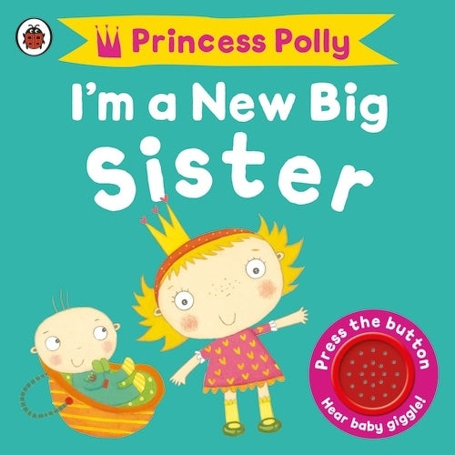 I'm a New Big Sister: A Princess Polly Book (Sound Book)