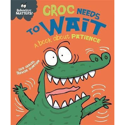 Croc Needs to Wait - A Book About Patience