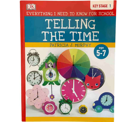 Telling the Time - Everything I Need to Know for School (Key Stage 1)