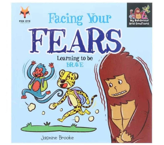 Facing Your Fears - Learning to be Brave (My Behaviour and Emotions)