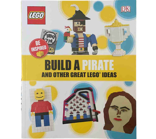 Build a Pirate and Other Great LEGO Ideas