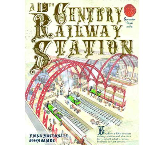 A 19th Century Railway Station (Spectacular Visual Guides)