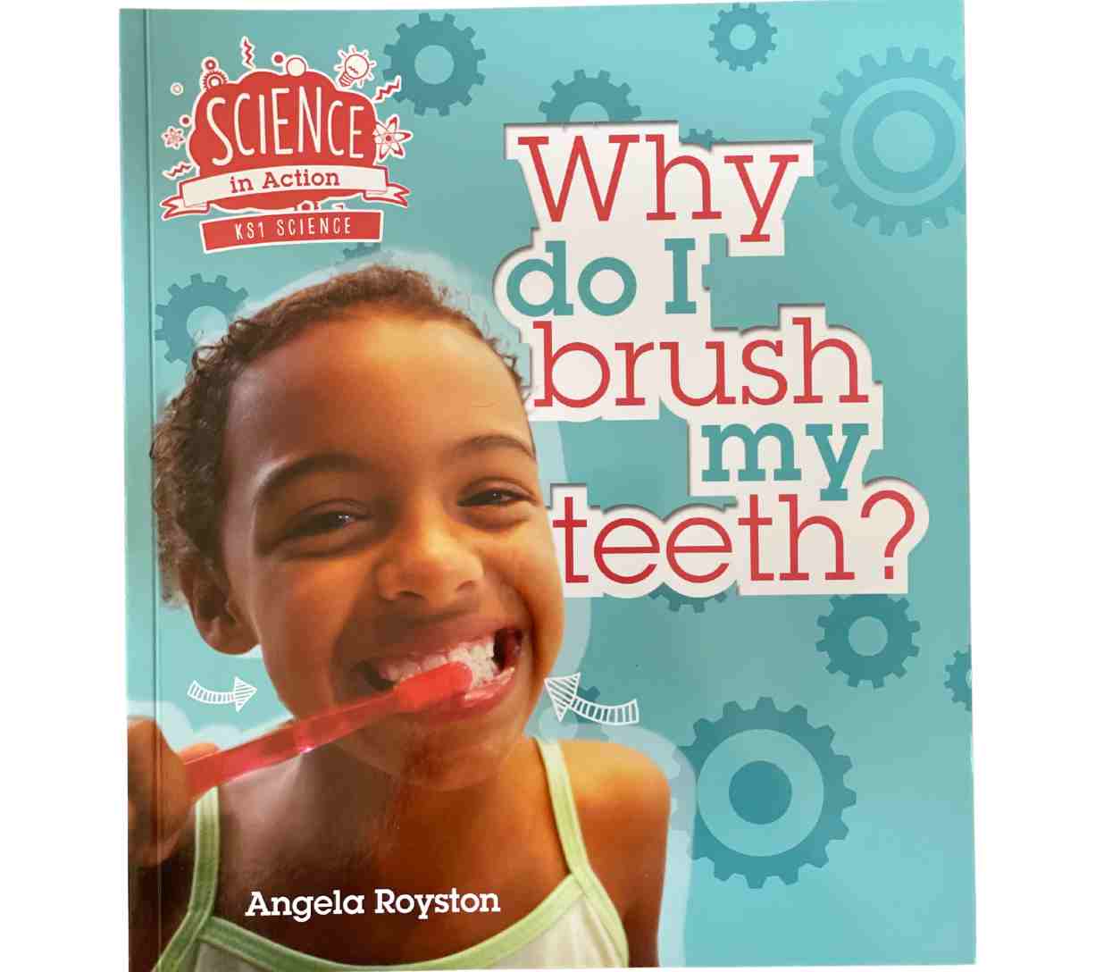 Science in Action KS1 - Why Do I Brush My Teeth?