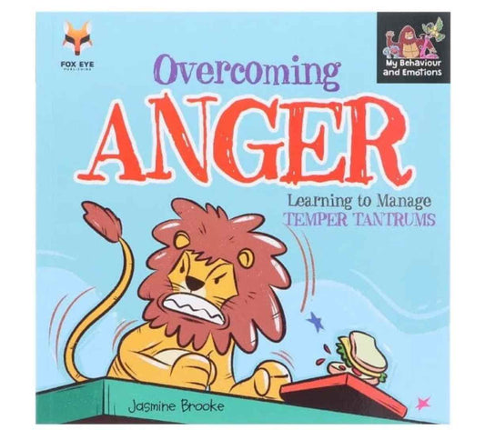 Overcoming Anger - Learning to Manage Temper Tantrums (My Behaviour and Emotions)