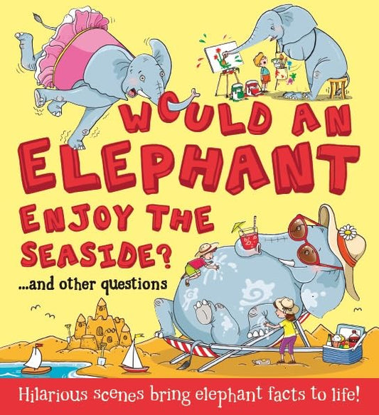 Would an Elephant Enjoy the Seaside? (What if Series)