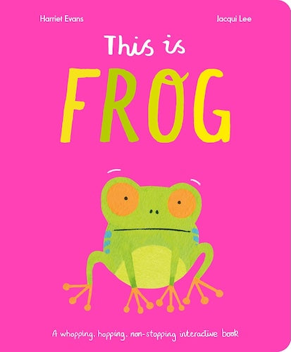 This Is Frog (A whopping, hopping, non-stopping interactive book)