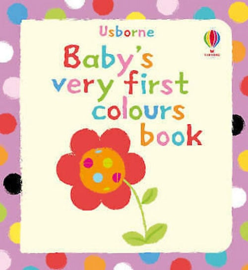Baby's Very First Colours Book (Baby's Very First Board Books)