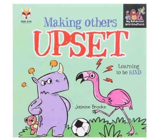 Making Others Upset - Learning to be Kind (My Behaviour and Emotions)