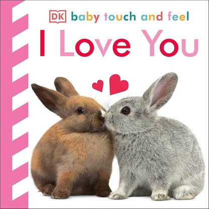 Baby Touch and Feel: I Love You