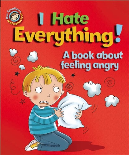 I Hate Everything! - A book about feeling angry