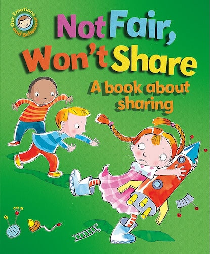 Not Fair, Won't Share - A Book about Sharing