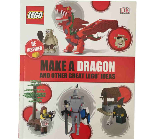 Make a Dragon and Other Great LEGO Ideas