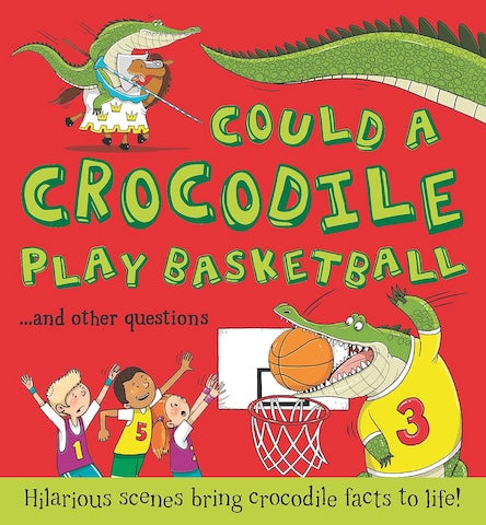 Could a Crocodile Play Basketball? (What if Series)