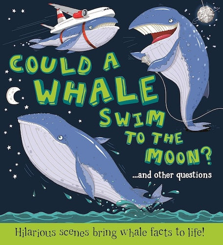 Could a Whale Swim to the Moon? (What if Series)