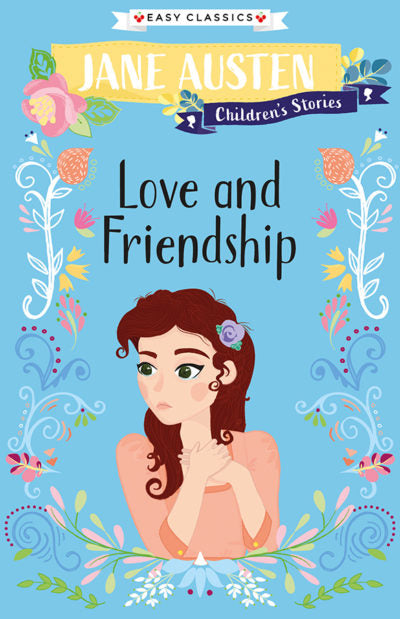 Love and Friendship (Jane Austen Children’s Stories)