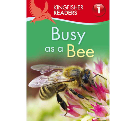Kingfisher Readers: Busy as a Bee (Level 1: Beginning to Read)