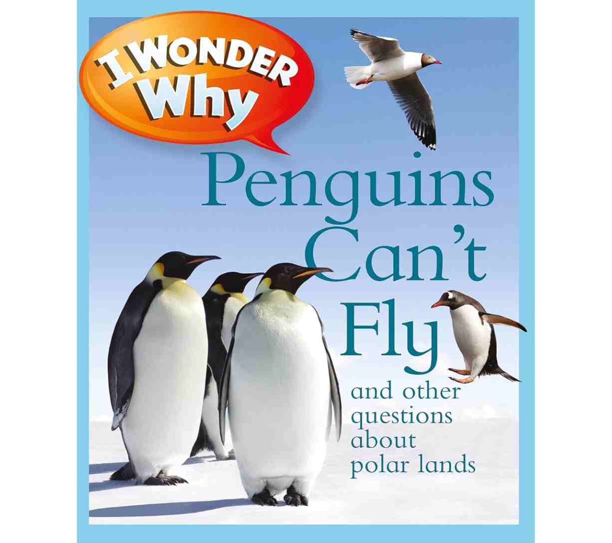أتساءل لماذا لا يستطيع البطريق الطيران وأسئلة أخرى حول الأراضي القطبية