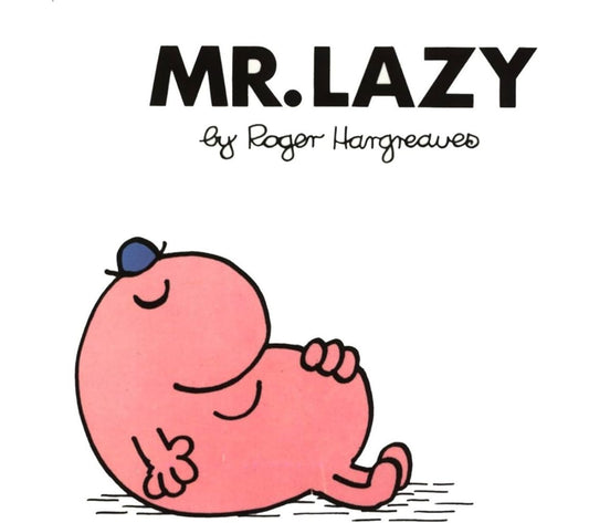 Mr. Lazy