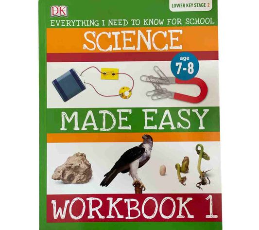 Science Made Easy Workbook 1 - Everything I Need to Know for School (Lower Key Stage 2)