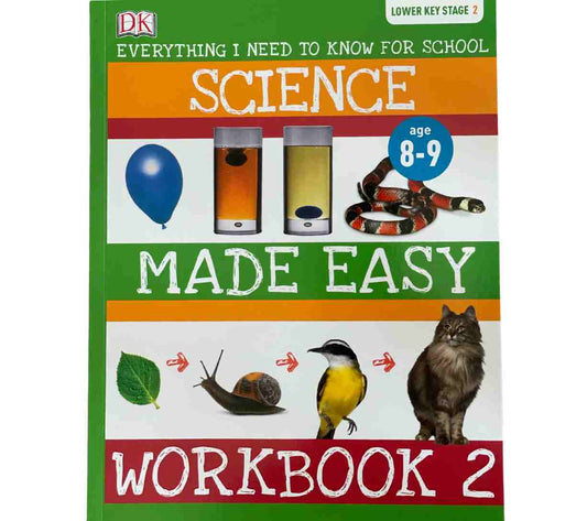 Science Made Easy Workbook 2 - Everything I Need to Know for School (Lower Key Stage 2)
